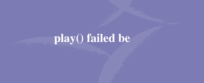 play() failed because